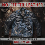No Life ‘Til Leather – A Tribute To Metallica’s Kill ‘Em All